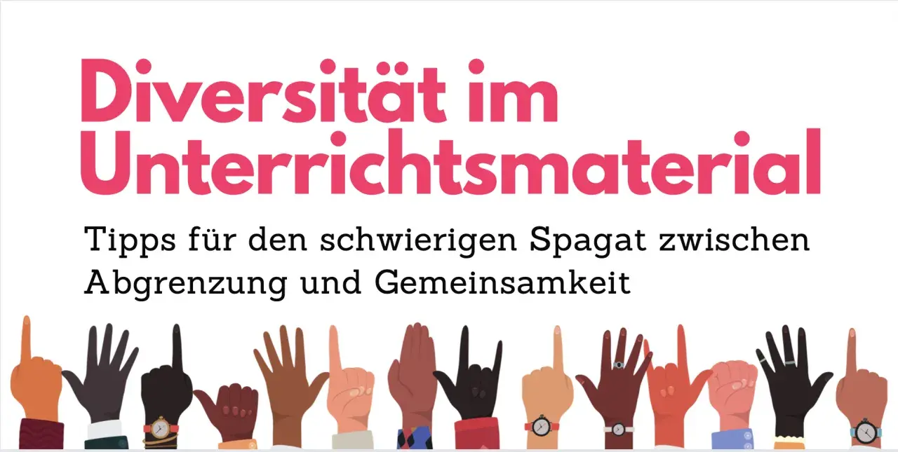 Vielfalt im Unterrichtsmaterial: Tipps für den Spagat zwischen Abgrenzung und Gemeinsamkeit. Toleranz und Vielfalt sind Schlüsselthemen.