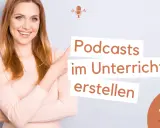 Frau zeigt auf Schriftzug "Podcasts im Unterricht erstellen". Ein Mikrofon-Symbol symbolisiert das Thema.