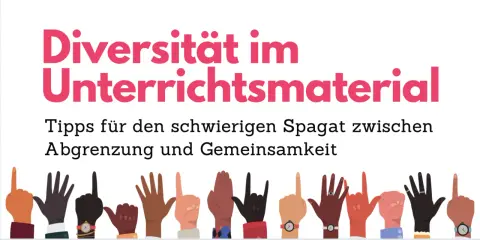 Vielfalt im Unterrichtsmaterial: Tipps für den Spagat zwischen Abgrenzung und Gemeinsamkeit. Toleranz und Vielfalt sind Schlüsselthemen.