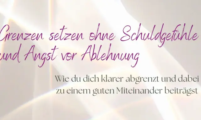Grenzen setzen lernen ohne Schuldgefühle und Angst vor Ablehnung. So grenzt du dich klarer ab und trägst zu einem guten Miteinander bei.